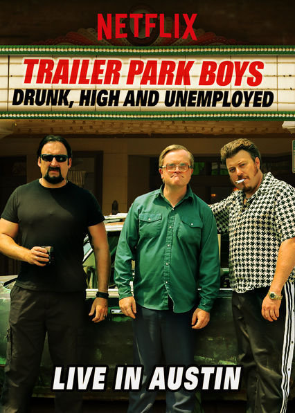 Trailer Park Boys: Drunk, High and Unemployed: Live In Austin