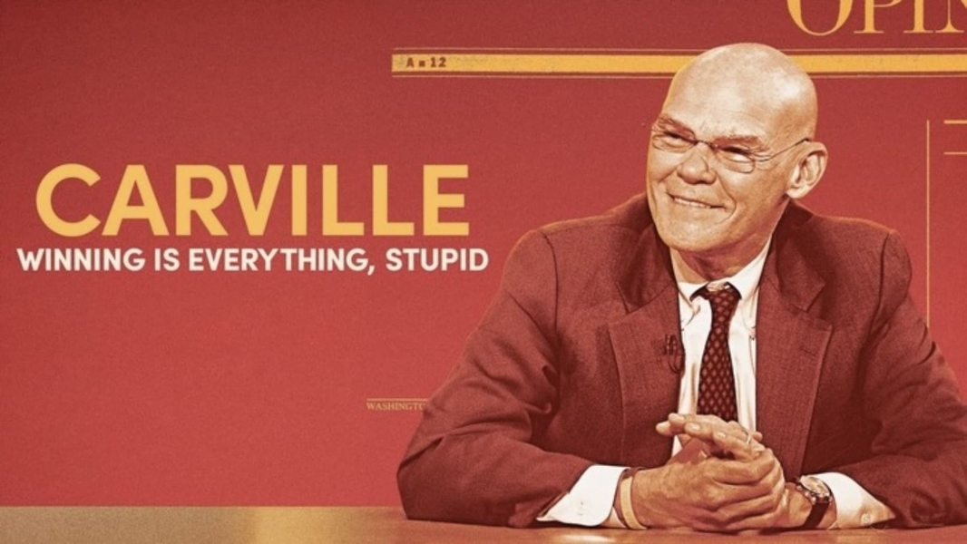 Carville: Winning Is Everything, Stupid