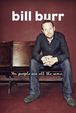 Bill Burr: You People Are All The Same